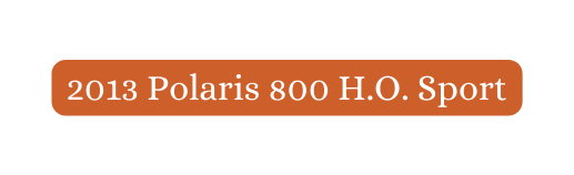 2013 Polaris 800 H O Sport